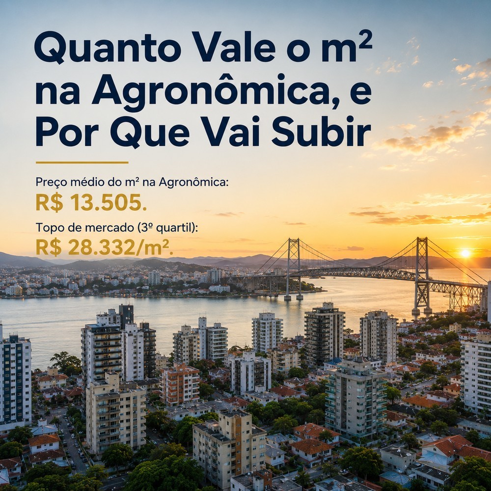 Quanto Vale o m² na Agronômica, e Por Que Vai Subir