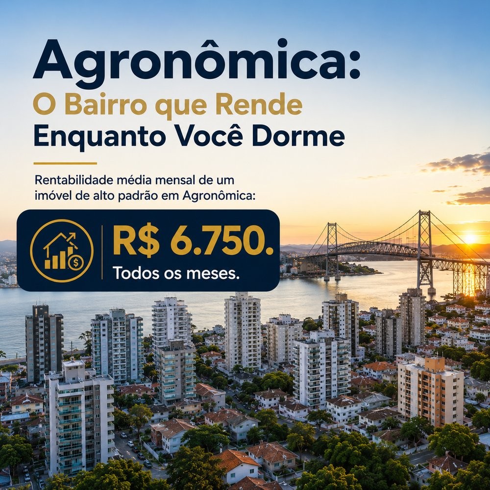 Agronômica: O Bairro que Rende Enquanto Você Dorme